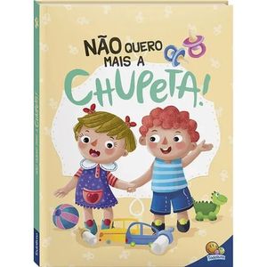 Livro Escolinh - Nao Quero Mais A Chupeta! - Todolivro